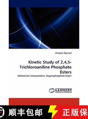 预订 Kinetic Study of 2,4,5-Trichloroaniline Phosphate Esters [9783844324174]
