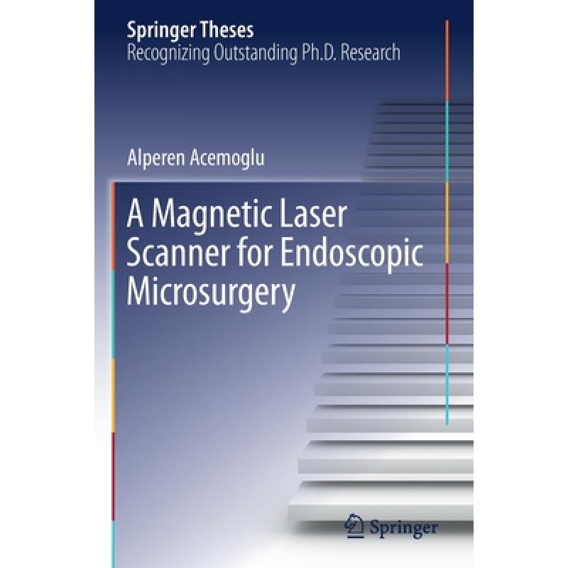 【4周达】A Magnetic Laser Scanner for Endoscopic Microsurgery [9783030231958]