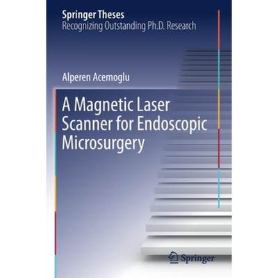 【4周达】A Magnetic Laser Scanner for Endoscopic Microsurgery [9783030231958]