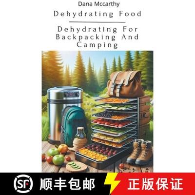 【3-4周达】Dehydrating Food - Dehydrating For Backpacking And Camping [9798224587278]