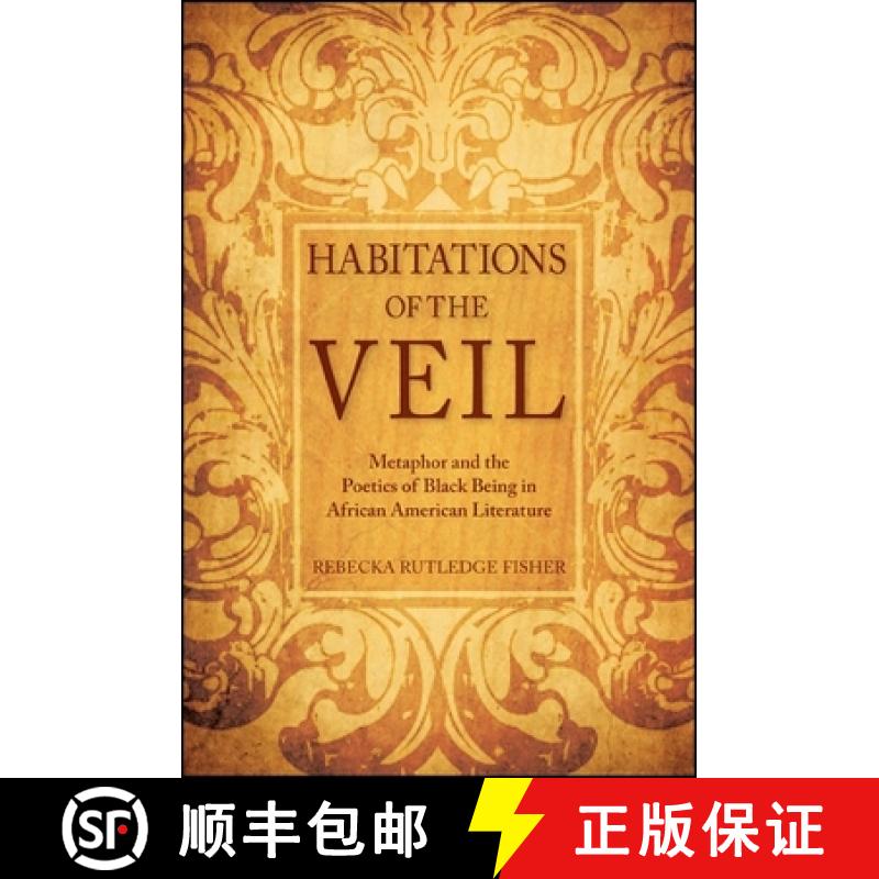 【3-4周达】Habitations of the Veil : Metaphor and the Poetics of Black Being in African American Lite... [9781438449326]