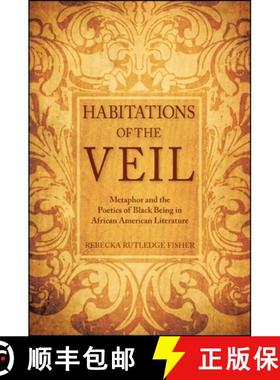 【3-4周达】Habitations of the Veil : Metaphor and the Poetics of Black Being in African American Lite... [9781438449326]
