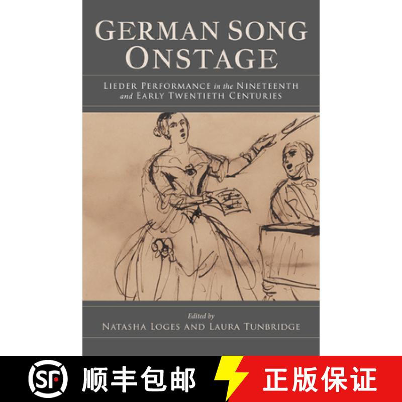 【3-4周达】German Song Onstage: Lieder Performance in the Nineteenth and Early Twentieth Centuries [9780253047014]