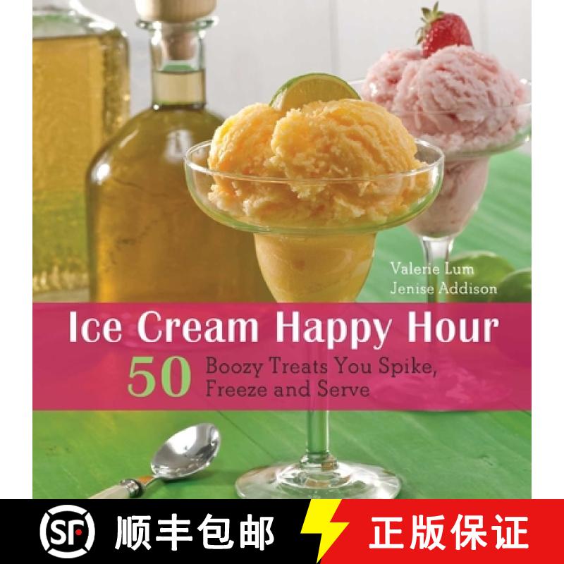 【3-4周达】Ice Cream Happy Hour: 50 Boozy Treats That You Spike, and Freeze and Serve [9781569759318]
