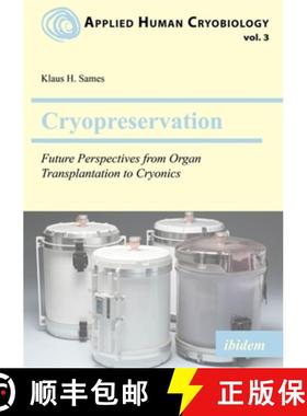 【3-4周达】Cryopreservation: Future Perspectives from Organ Transplantation to Cryonics [9783838220581]