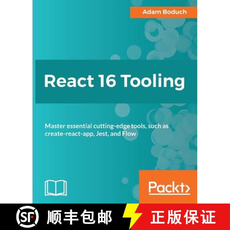 预订 React 16 Tooling : Master essential cutting-edge tools, such as create-react-app, Jest, and Flow [9781788835015]