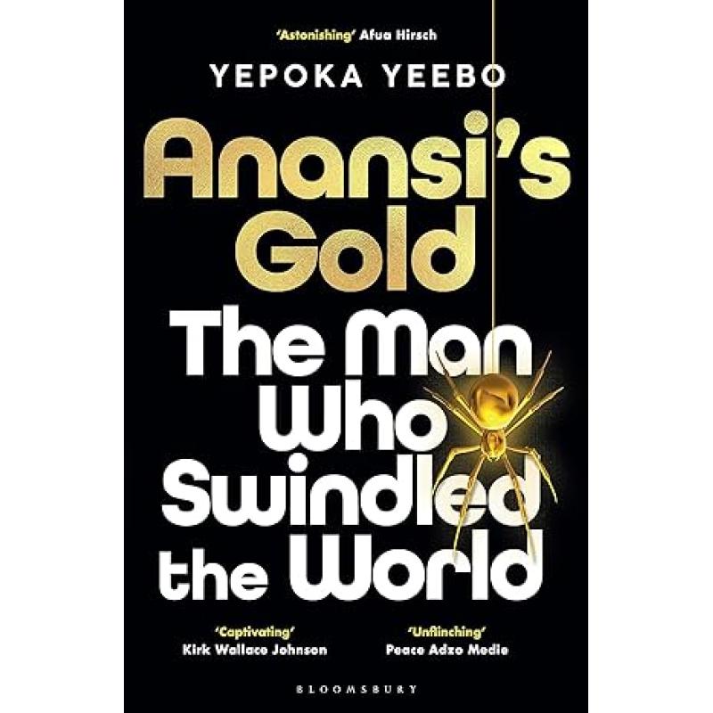 阿纳西的黄金 Anansi's Gold: The Man Who Looted the West Outfoxed Washington and Swindled the World [9781526666680] 书籍/杂志/报纸 原版其它 原图主图