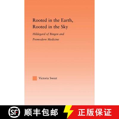 【3-4周达】Rooted in the Earth, Rooted in the Sky : Hildegard of Bingen and Premodern Medicine [9780415993333]