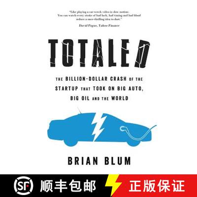 【3-4周达】Totaled: The Billion-Dollar Crash of the Startup that Took on Big Auto, Big Oil and the World [9780983042815]