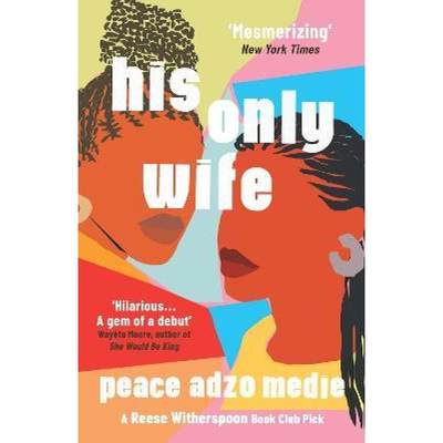 【4周达】His Only Wife: A Reese's Book Club Pick - 'Bursting with warmth, humour, and richly drawn ch... [9780861540693]