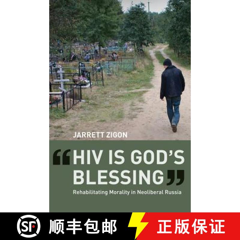 【3-4周达】hiv Is God's Blessing: Rehabilitating Morality in Neoliberal Russia [9780520267640]
