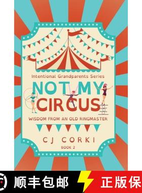 【3-4周达】Not My Circus: Wisdom from an Old Ringmaster [9798986139791]