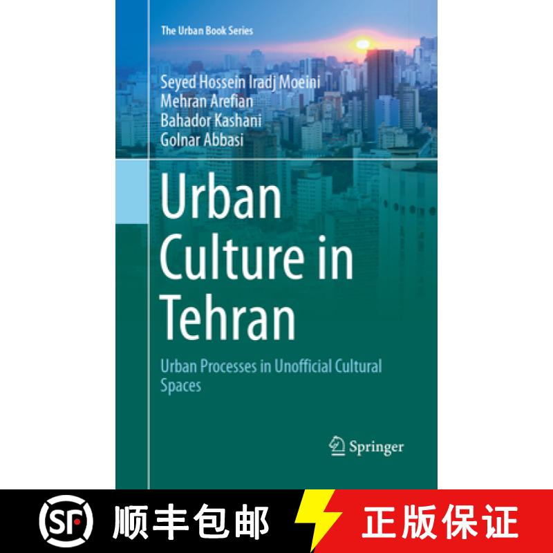 【3-4周达】Urban Culture in Tehran: Urban Processes in Unofficial Cultural Spaces [9783319880433]