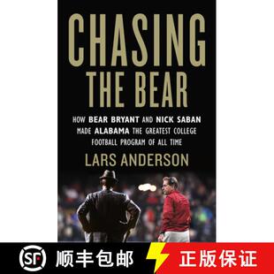 【3-4周达】Chasing the Bear: How Bear Bryant and Nick Saban Made Alabama the Greatest College Footbal... [9781538716472]