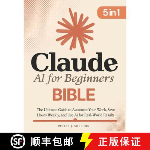 【3-4周达】Claude AI for Beginners Bible: [5 in 1] The Ultimate Guide to Automate Your Work, Save Hou... [9781805567424]