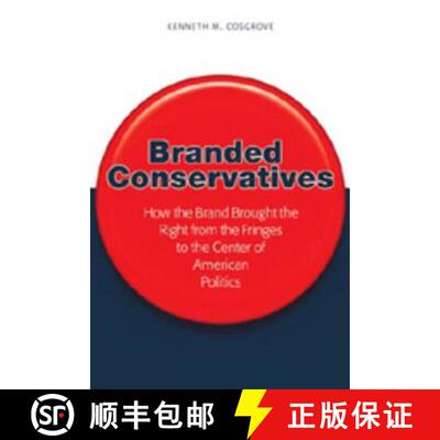 【3-4周达】Branded Conservatives : How the Brand Brought the Right from the Fringes to the Center of ... [9780820474656]