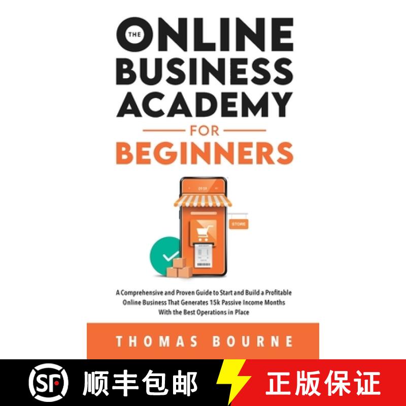 【2-3周达】The Online Business Academy for Beginners : A Comprehensive and Proven Guide to Start and ... [9781739410520]