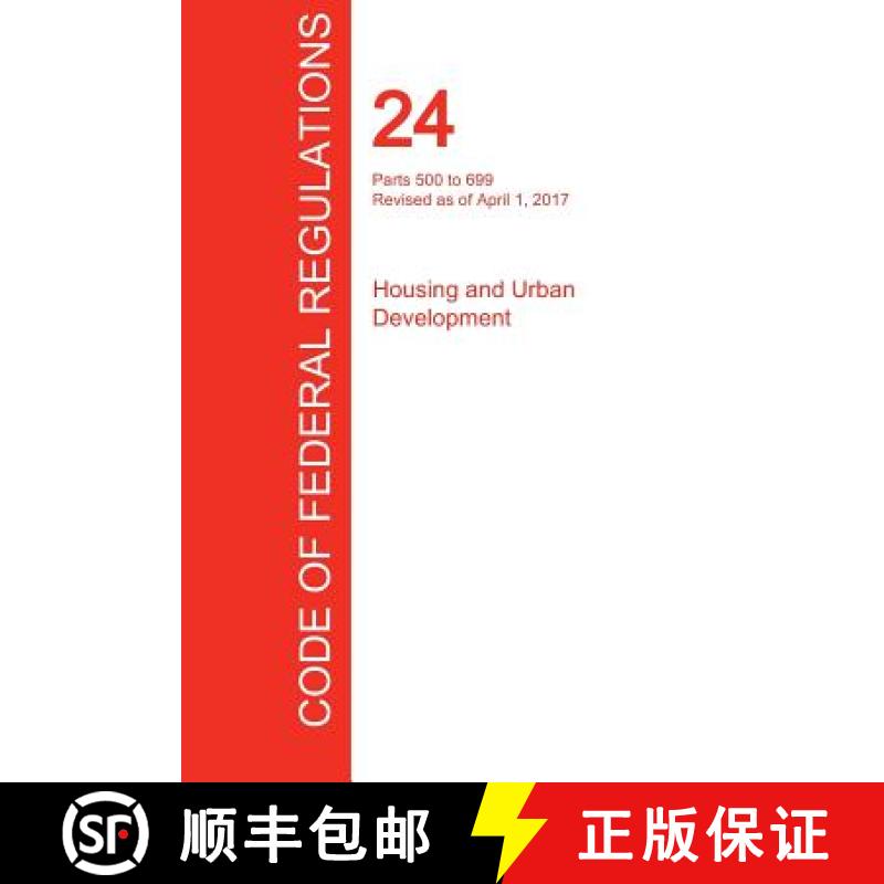【3-4周达】CFR 24, Parts 500 to 699, Housing and Urban Development, April 01, 2017 (Volume 3 of 5) [9781297709692]