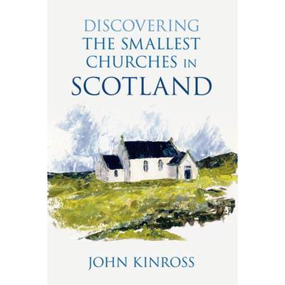 【4周达】Discovering the Smallest Churches in Scotland [9780752458809]