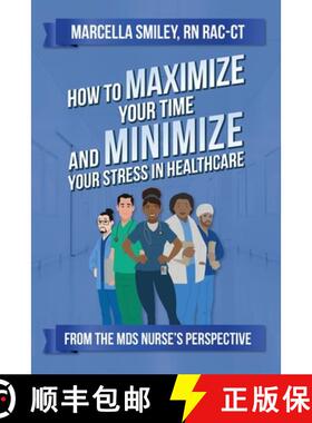 【3-4周达】How to Maximize Your Time and Minimize Your Stress in Healthcare [9798885907873]