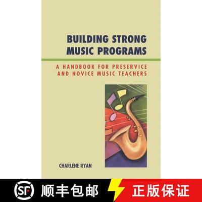 【3-4周达】Building Strong Music Programs : A Handbook for Preservice and Novice Music Teachers [9781607091219]