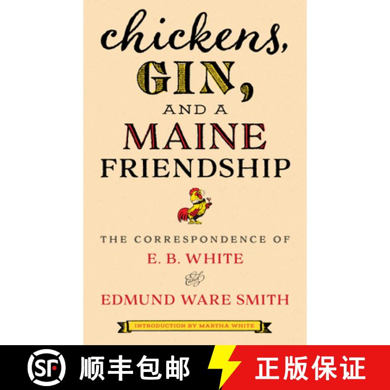 【2-3周达】Chickens, Gin, and a Maine Friendship : The Correspondence of E. B. White and Edmund Ware ... [9781608937325]