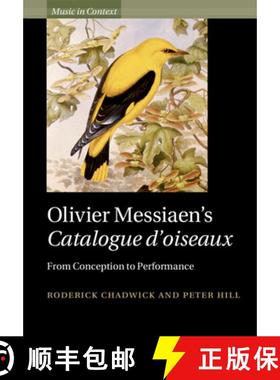 【3-4周达】Olivier Messiaen's Catalogue d'oiseaux: From Conception to Performance [9781009247672]