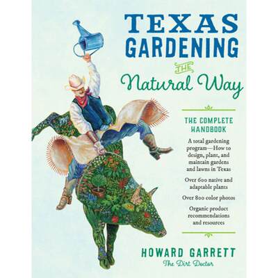 【4周达】Texas Gardening the Natural Way: The Complete Handbook [9781477310236]