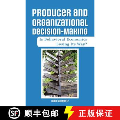 【3-4周达】Producer and Organizational Decision-Making: Is Behavioral Economics Losing Its Way? [9781480862067]