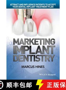 【3-4周达】Marketing Implant Dentistry: Attract And Influence Patients To Accept Your Dental Implant ... [9781119114512]