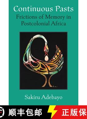 【3-4周达】Continuous Pasts: Frictions of Memory in Postcolonial Africa [9780472056231]