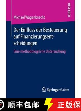 【3-4周达】Der Einfluss der Besteuerung auf Finanzierungsentscheidungen : Eine methodologische Unters... [9783658127640]