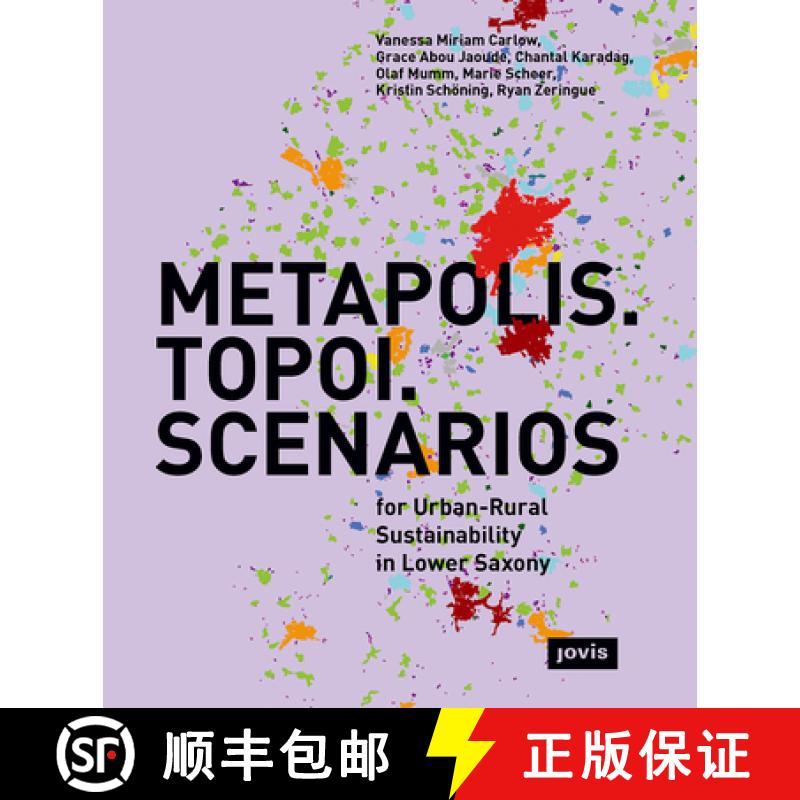 【3-4周达】Metapolis. Topoi. Scenarios.: For Urban-Rural Sustainability in Lower Saxony [9783868597257]