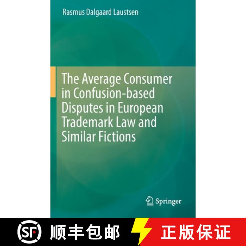 【3-4周达】The Average Consumer in Confusion-Based Disputes in European Trademark Law and Similar Fic... [9783030263522]