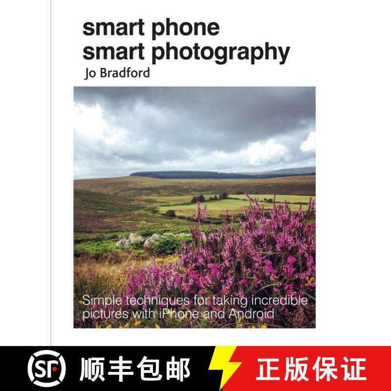 【3-4周达】Smart Phone Smart Photography : Simple techniques for taking incredible pictures with iPho... [9781782495628]