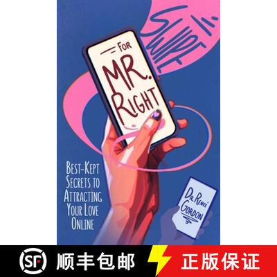 【3-4周达】Swipe for Mr. Right: Best-Kept Secrets to Attracting Your Love Online [9798989610808]