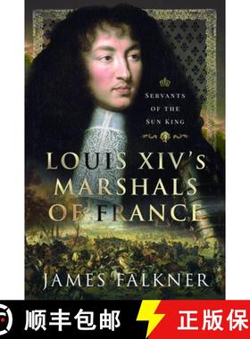 【3-4周达】Louis XIV's Marshals of France: Servants of the Sun King [9781399062664]