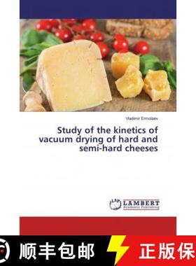 预订 Study of the kinetics of vacuum drying of hard and semi-hard cheeses [9786200246837]