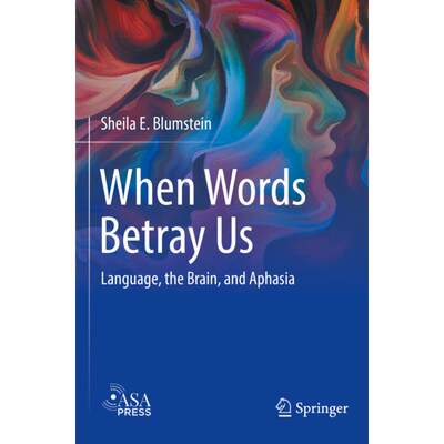 【4周达】When Words Betray Us : Language, the Brain, and Aphasia [9783030958503]