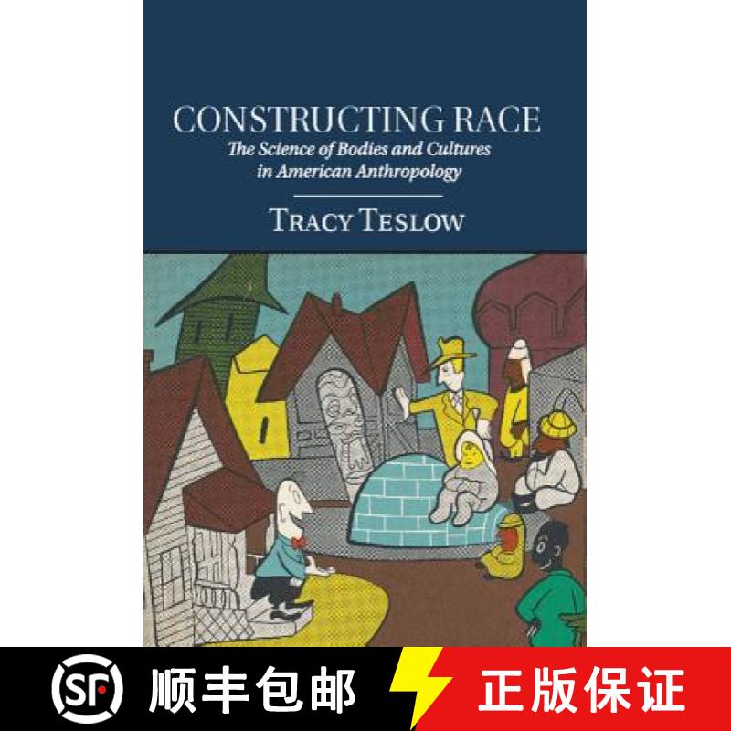 【3-4周达】Constructing Race : The Science of Bodies and Cultures in American Anthropology [9781107011731]