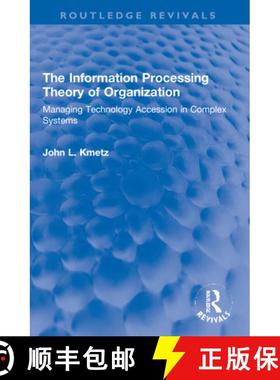 【3-4周达】The Information Processing Theory of Organization: Managing Technology Accession in Comple... [9781138360587]