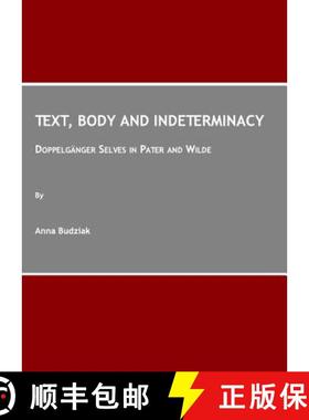 预订 Text, Body and Indeterminacy: Doppelgänger Selves in Pater and Wilde [9781847185075]