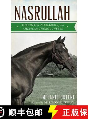 【3-4周达】Nasrullah: Forgotten Patriarch of the American Thoroughbred [9781540208361]