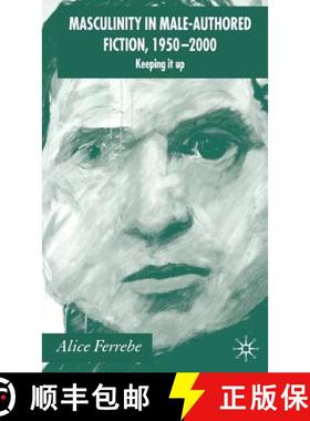【3-4周达】Masculinity in Male-Authored Fiction, 1950-2000: Keeping it Up [9781403945501]