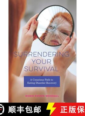 预订 Surrendering Your Survival: A Conscious Path to Eating Disorder Recovery [9781733145671]