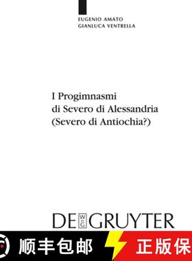 预订 I Progimnasmi di Severo di Alessandria (Severo di Antiochia?)：Introduzione, traduzione e commento [9783110218671]