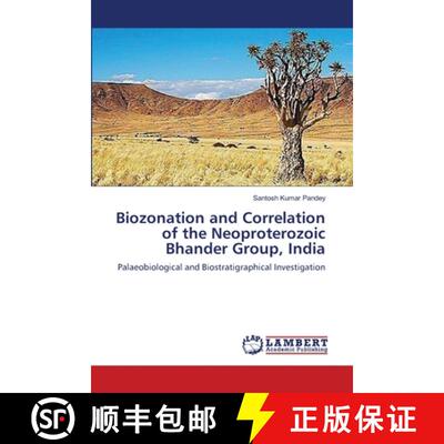 预订 Biozonation and Correlation of the Neoproterozoic Bhander Group, India [9783659110566]