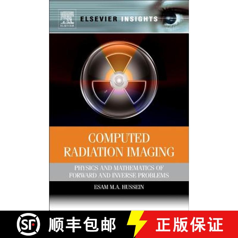 【2-3周达】Computed Radiation Imaging: Physics and Mathematics of Forward and Inverse Problems [9780323165297]