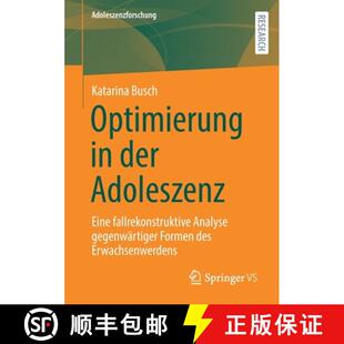 【3-4周达】Optimierung in der Adoleszenz : Eine fallrekonstruktive Analyse gegenwärtiger Formen des ... [9783658358013]