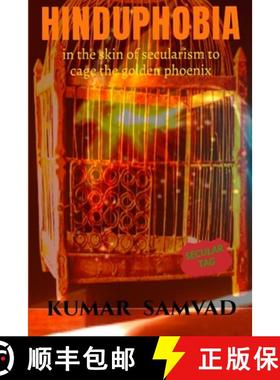 预订 Hindu Phobia: In the Skin of Secularism to Cage the Golden Phoenix [9781638863502]